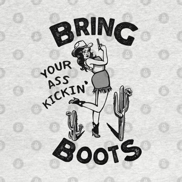 Bring Your Ass Kickin' Boots! Cool Retro Cowgirl Design For Women by The Whiskey Ginger